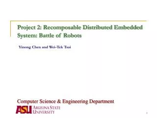 project 2 recomposable distributed embedded system battle of robots yinong chen and wei tek tsai