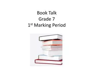 Book Talk Grade 7 1 st Marking Period