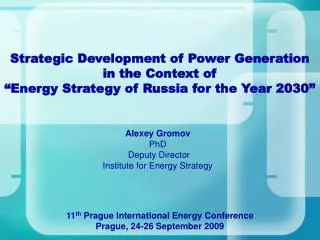 11 th Prague International Energy Conference Prague , 24-26 September 2009