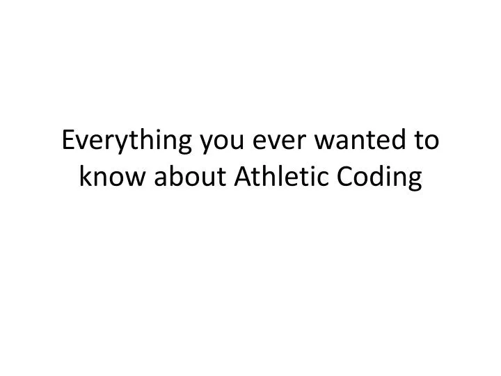everything you ever wanted to know about athletic coding