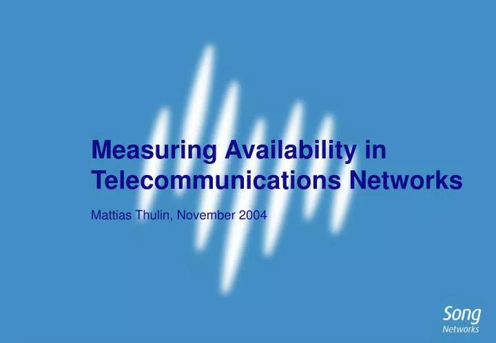measuring availability in telecommunications networks mattias thulin november 2004