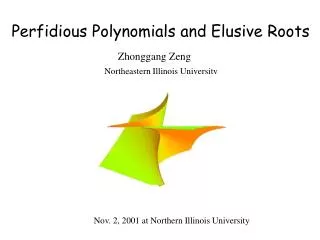 Perfidious Polynomials and Elusive Roots