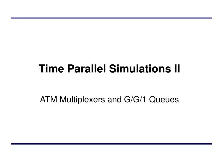time parallel simulations ii