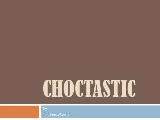 Choctastic