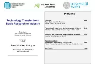 Technology Transfer from Basic Research to Industry Organisers: Max F. Perutz Laboratories