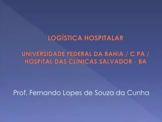 log stica hospitalar universidade federal da bahia c pa hospital das cl nicas salvador ba