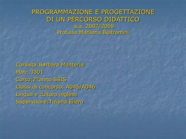 programmazione e progettazione di un percorso didattico a a 2007 2008 prof ssa marilena beltramini