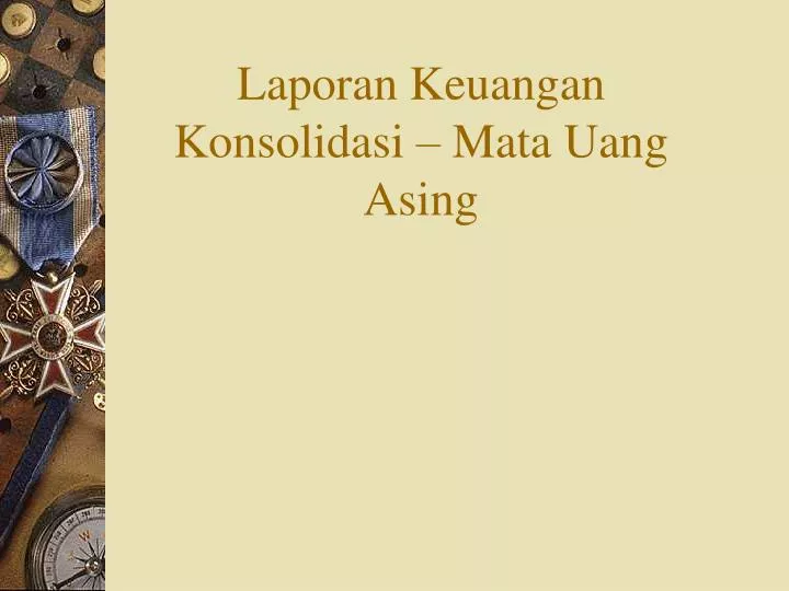 laporan keuangan konsolidasi mata uang asing