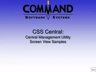 CSS Central: Central Management Utility Screen View Samples