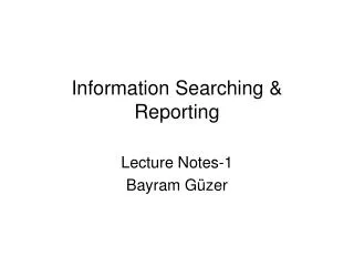 Information Searching &amp; Reporting