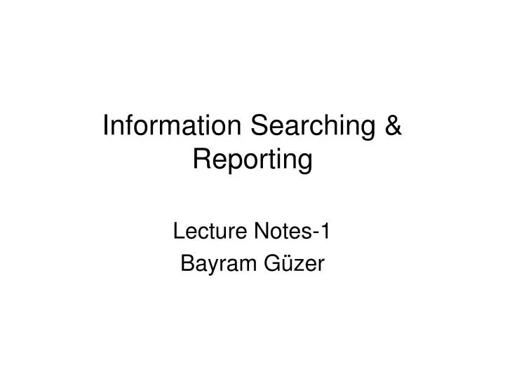 information searching reporting