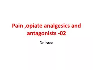 Pain ,opiate analgesics and antagonists -02