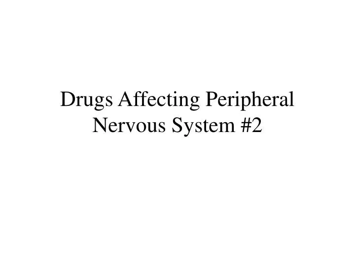 drugs affecting peripheral nervous system 2