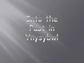 Into the Past in Ynysybwl