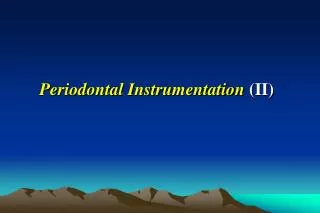 Periodontal Instrumentation (II)