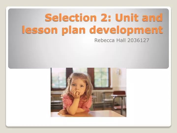 selection 2 unit and lesson plan development