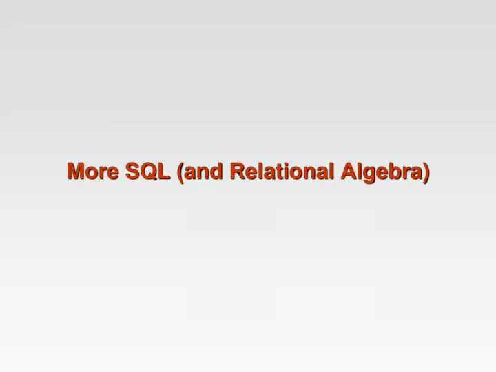 more sql and relational algebra