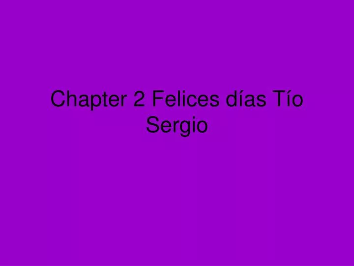 chapter 2 felices d as t o sergio