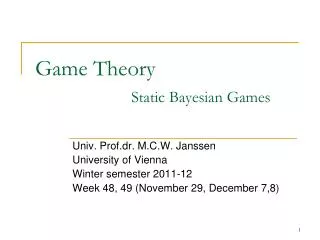 Game Theory 		Static Bayesian Games