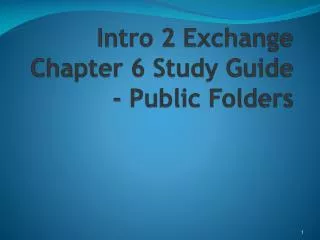 Intro 2 Exchange Chapter 6 Study Guide - Public Folders