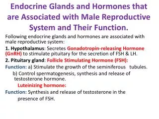 Following endocrine glands and hormones are associated with male reproductive system: