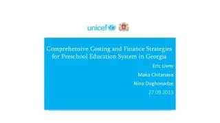 Comprehensive Costing and Finance Strategies for Preschool Education System in Georgia Eric Livny