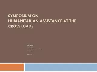 Symposium on Humanitarian Assistance at the Crossroads