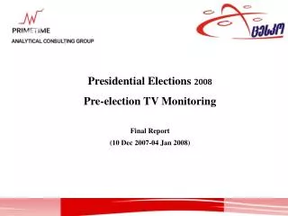 Presidential Elections 2008 Pre-election TV Monitoring Final Report (10 Dec 2007-04 Jan 2008)