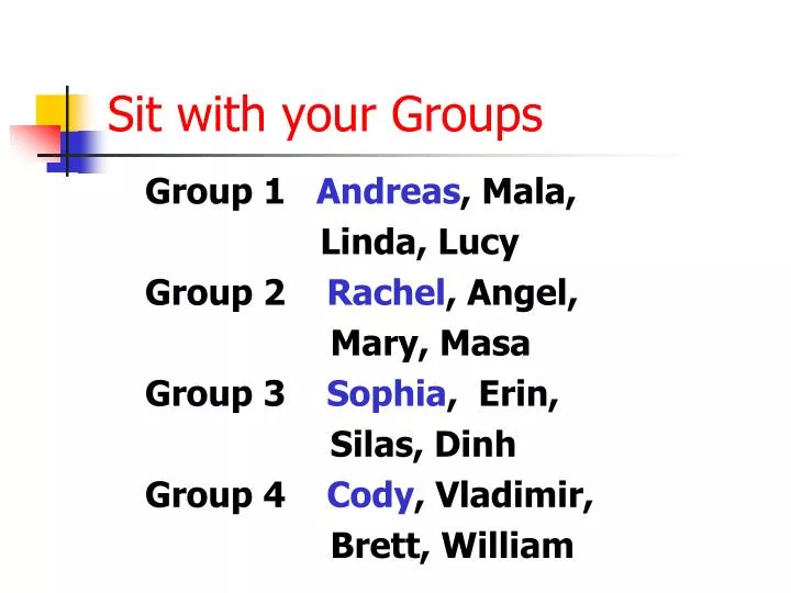 sit with your groups