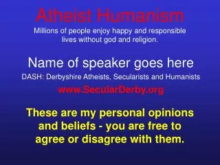 Atheist Humanism Millions of people enjoy happy and responsible lives without god and religion.