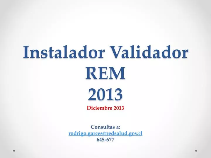 instalador validador rem 2013 diciembre 2013 consultas a rodrigo garces@redsalud gov cl 645 677