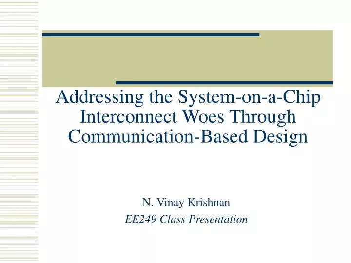 addressing the system on a chip interconnect woes through communication based design
