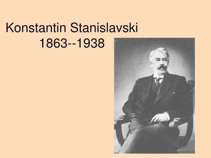 konstantin stanislavski 1863 1938