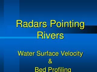 Radars Pointing Rivers Water Surface Velocity &amp; Bed Profiling