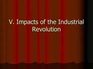 V. Impacts of the Industrial Revolution