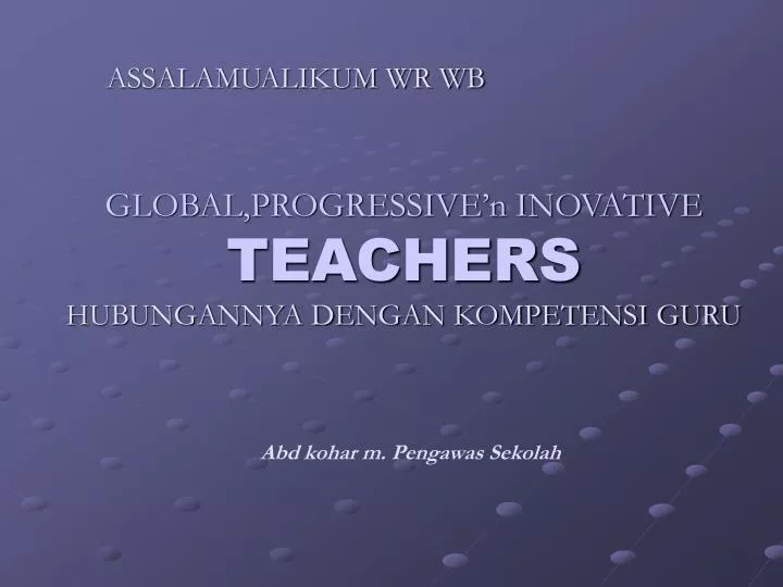 global progressive n inovative teachers hubungannya dengan kompetensi guru