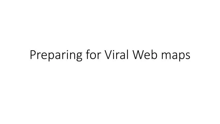 preparing for viral web maps