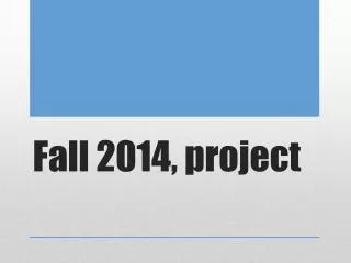 Fall 2014, project