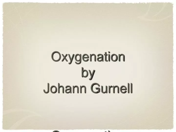 oxygenation by johann gurnell oxygenation