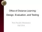 Office of Distance Learning: Design, Evaluation, and Testing - slide 1