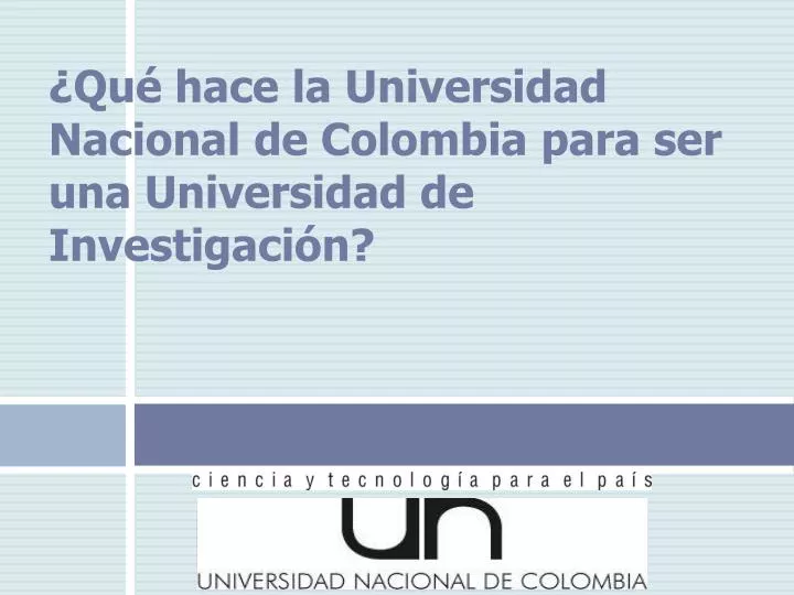 qu hace la universidad nacional de colombia para ser una universidad de investigaci n