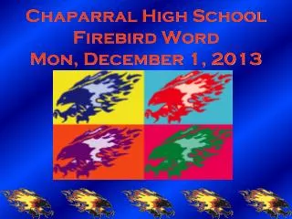 Chaparral High School Firebird Word Mon, December 1, 2013