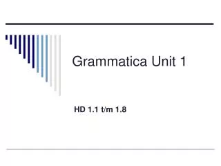 Grammatica Unit 1