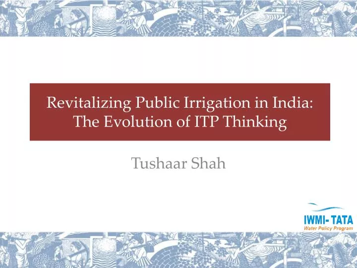 revitalizing public irrigation in india the evolution of itp thinking