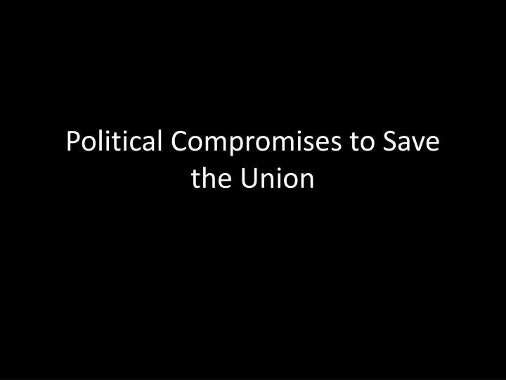 political compromises to save the union
