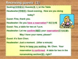 Seating( ???? ) Guests( ?? ) at the Table Headwaiter( ??? ): Good evening. How are you doing