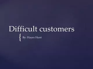 Difficult customers