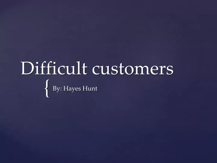 difficult customers