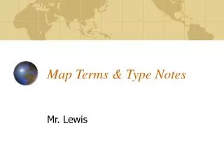 Map Terms &amp; Type Notes