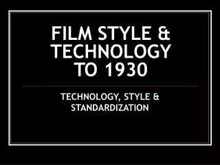 FILM STYLE &amp; TECHNOLOGY TO 1930